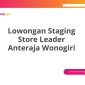 Lowongan Staging Store Leader Anteraja Wonogiri