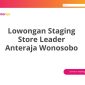 Lowongan Staging Store Leader Anteraja Wonosobo