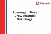 Lowongan Store Crew Alfamidi Bukittinggi
