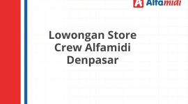 Lowongan Store Crew Alfamidi Denpasar