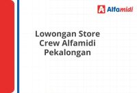 Lowongan Store Crew Alfamidi Pekalongan