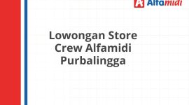 Lowongan Store Crew Alfamidi Purbalingga