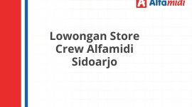 Lowongan Store Crew Alfamidi Sidoarjo