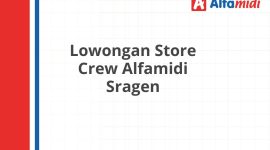 Lowongan Store Crew Alfamidi Sragen