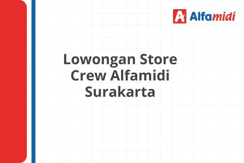 Lowongan Store Crew Alfamidi Surakarta