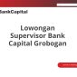 Lowongan Supervisor Bank Capital Grobogan