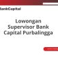 Lowongan Supervisor Bank Capital Purbalingga