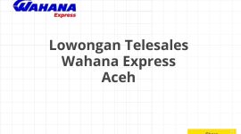 Lowongan Telesales Wahana Express Aceh