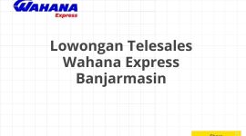Lowongan Telesales Wahana Express Banjarmasin