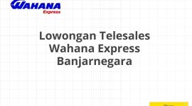 Lowongan Telesales Wahana Express Banjarnegara