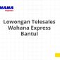 Lowongan Telesales Wahana Express Bantul