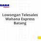 Lowongan Telesales Wahana Express Batang