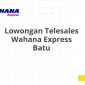 Lowongan Telesales Wahana Express Batu
