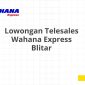 Lowongan Telesales Wahana Express Blitar