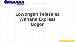 Lowongan Telesales Wahana Express Bogor