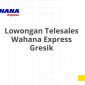 Lowongan Telesales Wahana Express Gresik