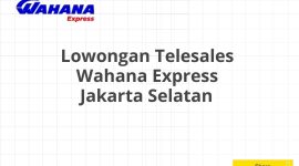 Lowongan Telesales Wahana Express Jakarta Selatan