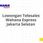 Lowongan Telesales Wahana Express Jakarta Selatan