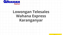 Lowongan Telesales Wahana Express Karanganyar