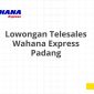 Lowongan Telesales Wahana Express Padang
