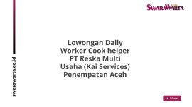 Lowongan Daily Worker Cook helper PT Reska Multi Usaha (Kai Services) Penempatan Aceh