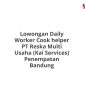 Lowongan Daily Worker Cook helper PT Reska Multi Usaha (Kai Services) Penempatan Bandung