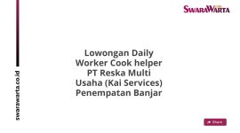 Lowongan Daily Worker Cook helper PT Reska Multi Usaha (Kai Services) Penempatan Banjar