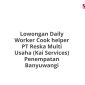 Lowongan Daily Worker Cook helper PT Reska Multi Usaha (Kai Services) Penempatan Banyuwangi