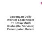 Lowongan Daily Worker Cook helper PT Reska Multi Usaha (Kai Services) Penempatan Batam