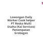 Lowongan Daily Worker Cook helper PT Reska Multi Usaha (Kai Services) Penempatan Grobogan