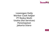 Lowongan Daily Worker Cook helper PT Reska Multi Usaha (Kai Services) Penempatan Jakarta Utara