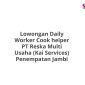 Lowongan Daily Worker Cook helper PT Reska Multi Usaha (Kai Services) Penempatan Jambi