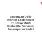 Lowongan Daily Worker Cook helper PT Reska Multi Usaha (Kai Services) Penempatan Kediri