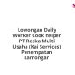 Lowongan Daily Worker Cook helper PT Reska Multi Usaha (Kai Services) Penempatan Lamongan