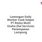 Lowongan Daily Worker Cook helper PT Reska Multi Usaha (Kai Services) Penempatan Lampung