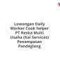 Lowongan Daily Worker Cook helper PT Reska Multi Usaha (Kai Services) Penempatan Pandeglang