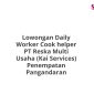 Lowongan Daily Worker Cook helper PT Reska Multi Usaha (Kai Services) Penempatan Pangandaran