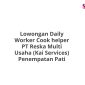 Lowongan Daily Worker Cook helper PT Reska Multi Usaha (Kai Services) Penempatan Pati