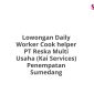 Lowongan Daily Worker Cook helper PT Reska Multi Usaha (Kai Services) Penempatan Sumedang