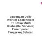 Lowongan Daily Worker Cook helper PT Reska Multi Usaha (Kai Services) Penempatan Tangerang Selatan