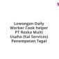 Lowongan Daily Worker Cook helper PT Reska Multi Usaha (Kai Services) Penempatan Tegal