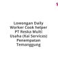 Lowongan Daily Worker Cook helper PT Reska Multi Usaha (Kai Services) Penempatan Temanggung