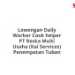 Lowongan Daily Worker Cook helper PT Reska Multi Usaha (Kai Services) Penempatan Tuban