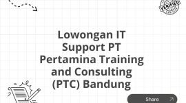 Lowongan IT Support PT Pertamina Training and Consulting (PTC) Bandung