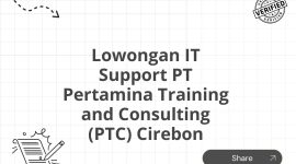 Lowongan IT Support PT Pertamina Training and Consulting (PTC) Cirebon