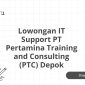 Lowongan IT Support PT Pertamina Training and Consulting (PTC) Depok