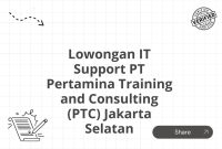 Lowongan IT Support PT Pertamina Training and Consulting (PTC) Jakarta Selatan