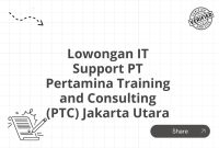 Lowongan IT Support PT Pertamina Training and Consulting (PTC) Jakarta Utara