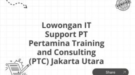 Lowongan IT Support PT Pertamina Training and Consulting (PTC) Jakarta Utara
