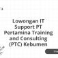 Lowongan IT Support PT Pertamina Training and Consulting (PTC) Kebumen
